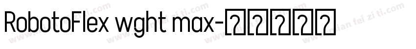 RobotoFlex wght max字体转换